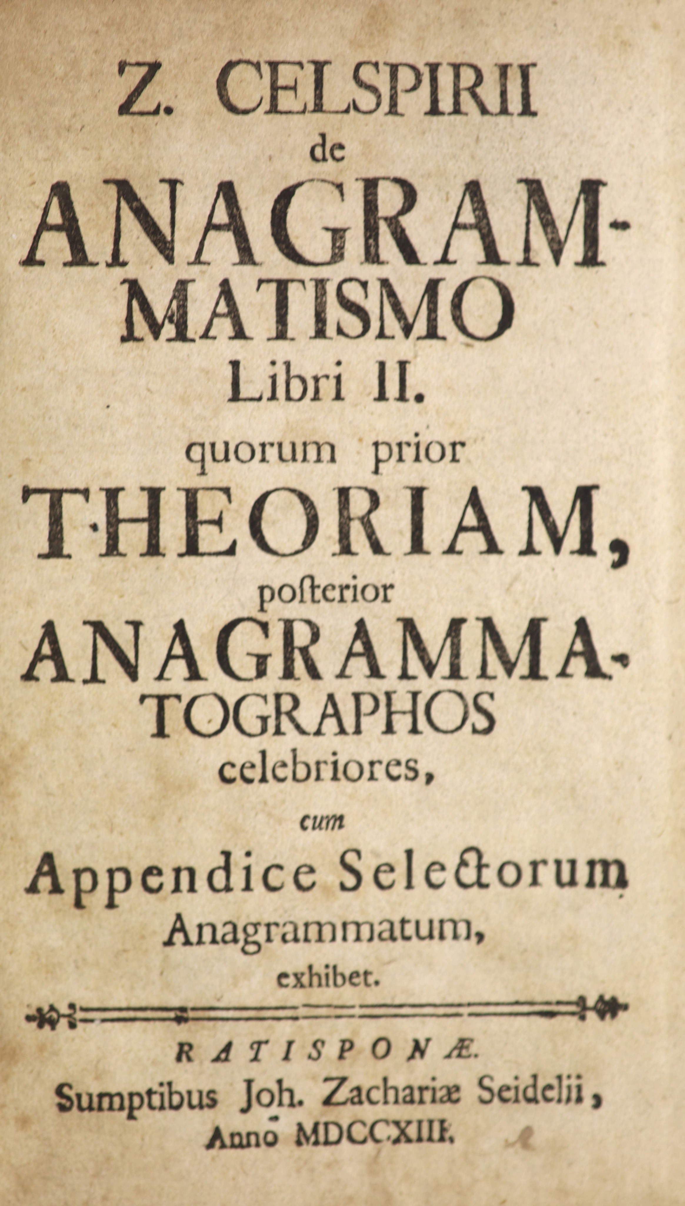 [Serpilius, Christian] Z. Celspirii Anagrammatismo Liber Il… cum Appendice Selectorum Anagrammatum, exhibet.